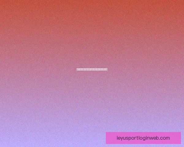 乐鱼体育账号注册详细流程与操作步骤全解析 乐鱼体育账号注册详细流程与操作步骤全解析